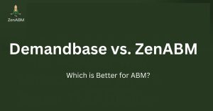 Demandbase vs. ZenABM Which is Better for ABM