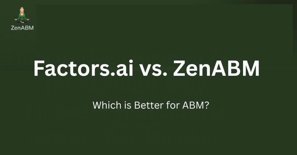 Factors.ai vs. ZenABM Which is Better for ABM