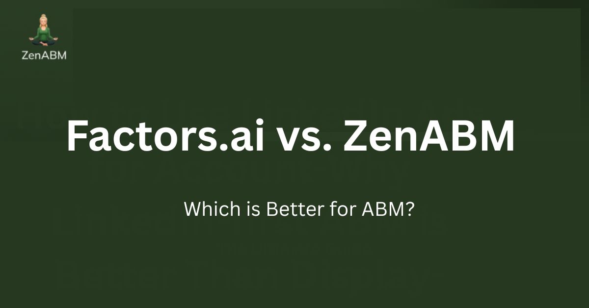 Factors.ai vs. ZenABM Which is Better for ABM