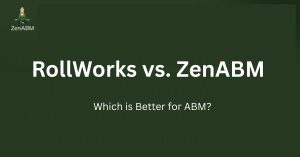 RollWorks vs. ZenABM Which is Better for ABM