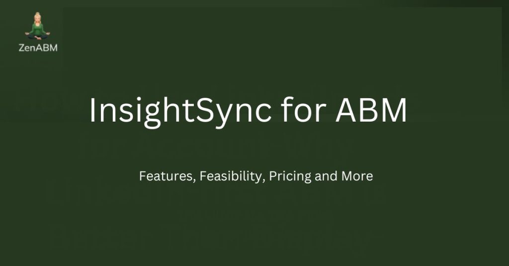 InsightSync for ABM: Features, Feasibility, Pricing and More