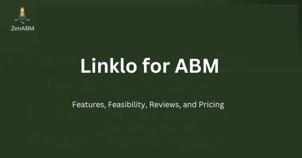 Linklo for ABM Features, Feasibility, Review, and Pricing