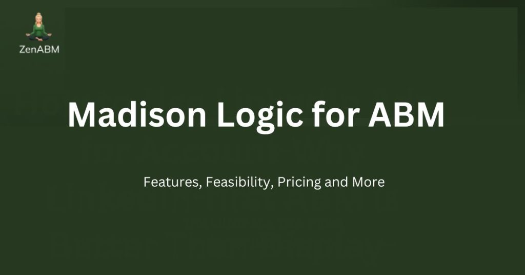 Madison Logic for ABM Features, Feasibility, Pricing and More