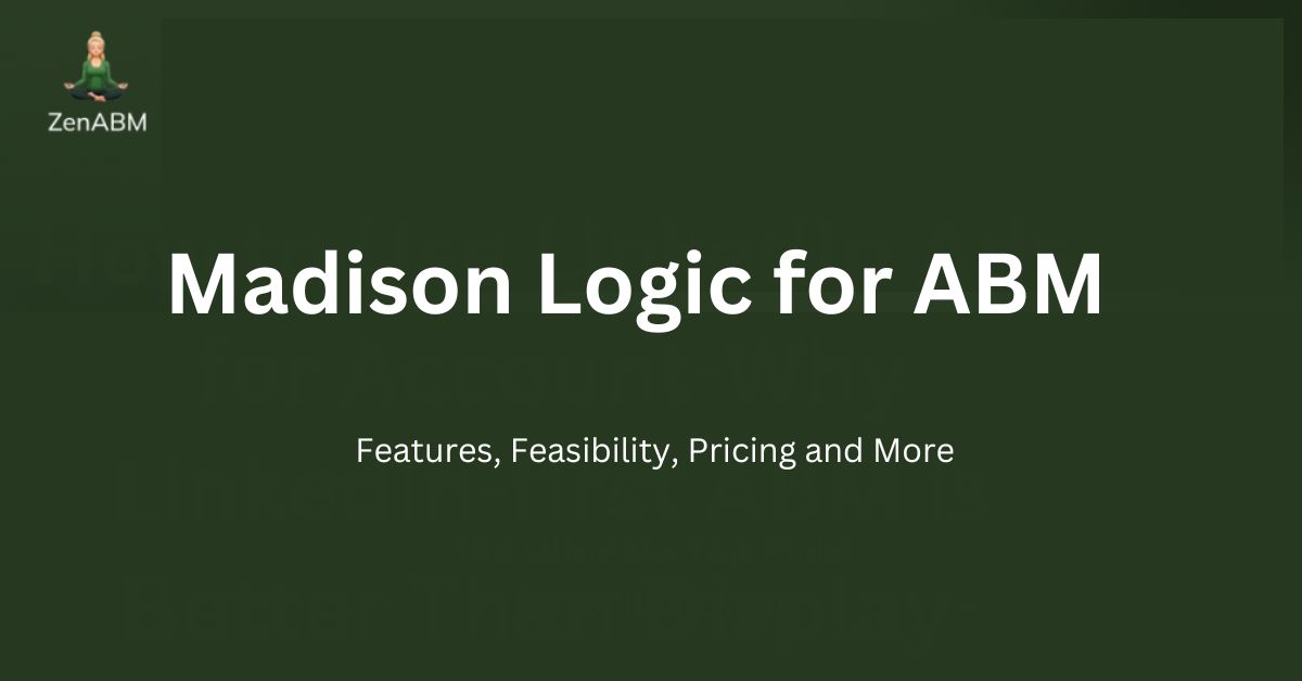Madison Logic for ABM Features, Feasibility, Pricing and More