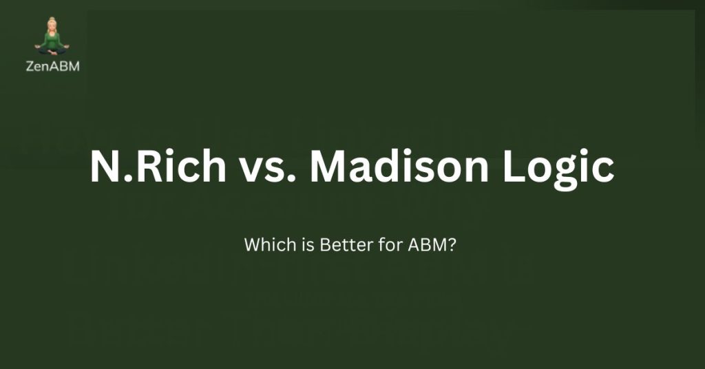 N.Rich vs. Madison Logic: Which is Better for ABM?