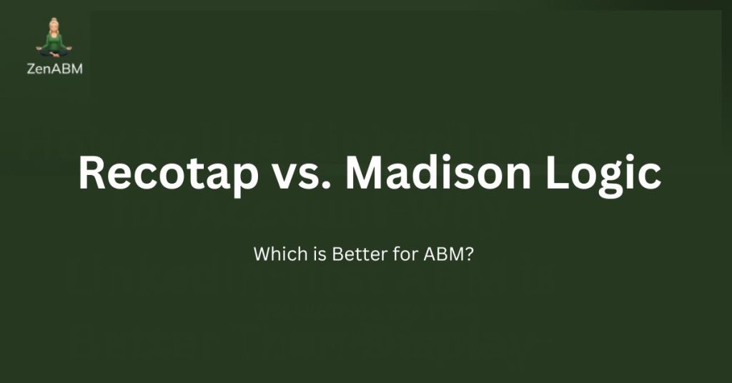Recotap vs. Madison Logic: Which is Better for ABM?