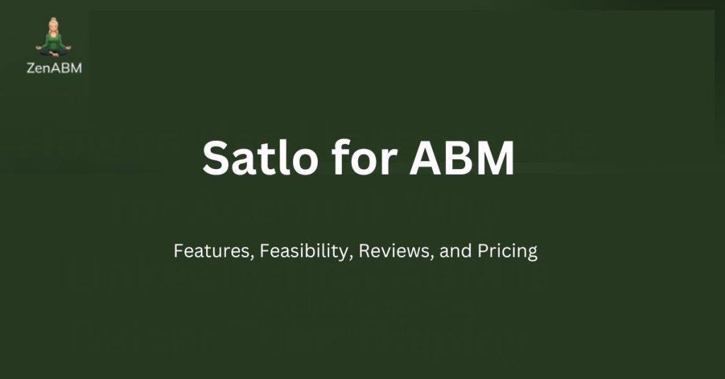Satlo for ABM Features, Feasibility, Review, and Pricing